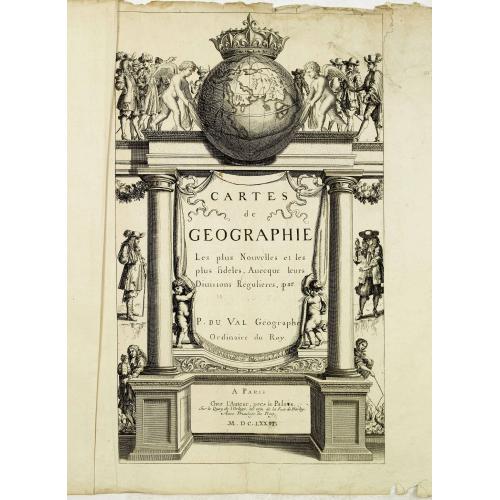 Old map image download for [Title page] Cartes de geographie les plus nouvelles et les plus fideles, Avecque leurs divisions regulieres, par P. Du Val Géographe Ordinaire du Roy.